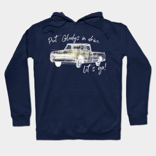 Put Gladys in Drive, let’s go! Hoodie